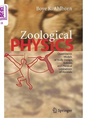 海外直订Zoological Physics: Quantitative Models of Body Design, Actions, and Physical Li 动物物理学：动物身体设计、