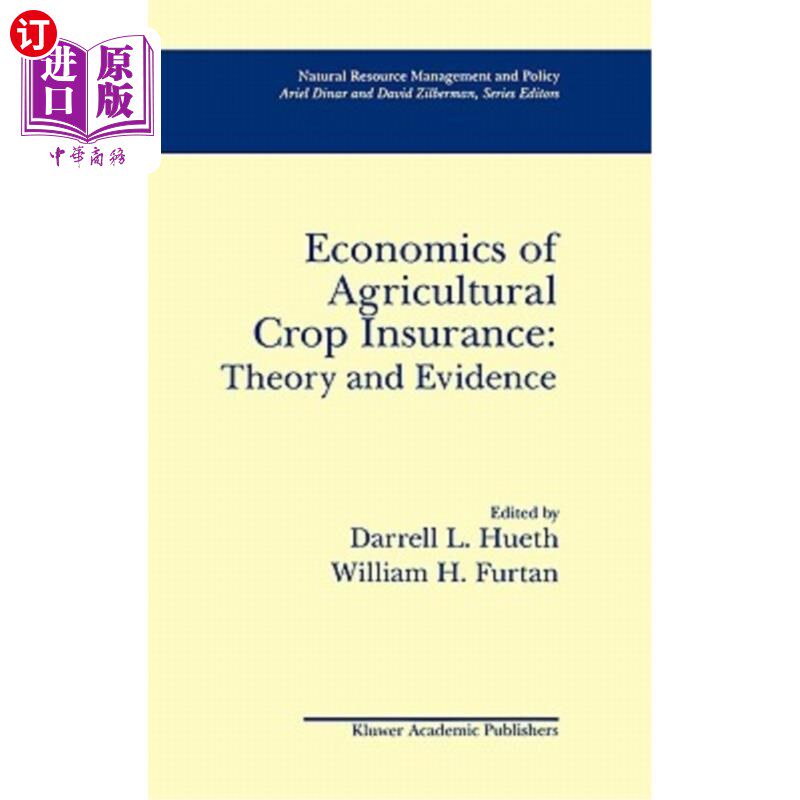 海外直订Economics of Agricultural Crop Insurance: Theory and Evidence 农业作物保险经济学:理论与实证