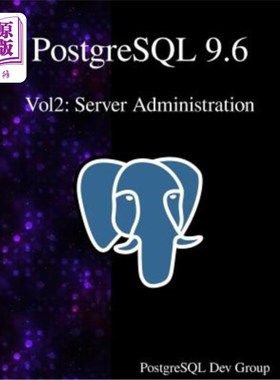 海外直订PostgreSQL 9.6 Vol2: Server Administration PostgreSQL 9.6 Vol2:服务器管理