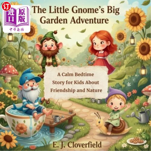 海外直订The Little Gnome's Big Garden Adventure: A Calm Bedtime Story for Kids About Fri 小地精的大花园冒险：一个关