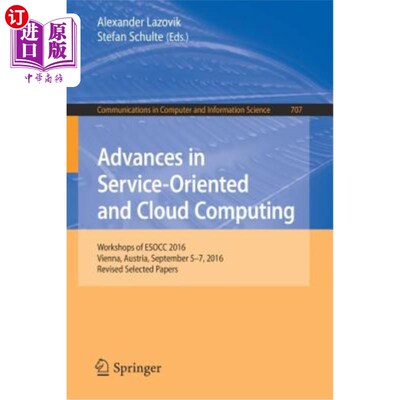 海外直订Advances in Service-Oriented and Cloud Computing: Workshops of Esocc 2016, Vienn 面向服务和云计算的进展：20