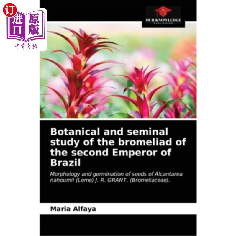 海外直订Botanical and seminal study of the bromeliad of the second Emperor of Brazil 巴西第2皇帝凤梨的植物学和种子