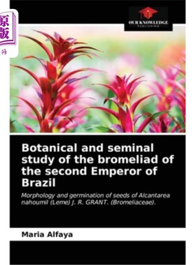 海外直订Botanical and seminal study of the bromeliad of the second Emperor of Brazil 巴西第2皇帝凤梨的植物学和种子