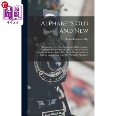 海外直订Alphabets Old and New: Containing Over One Hundred and Fifty Complete Alphabets, 新旧字母:包含一百五十多个