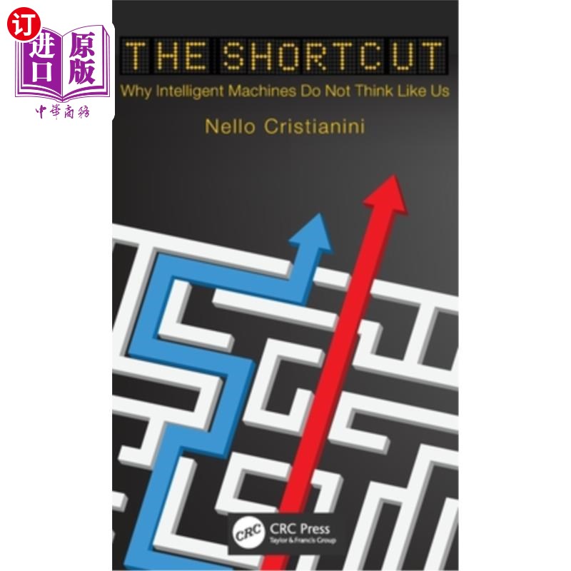 海外直订The Shortcut: Why Intelligent Machines Do Not Think Like Us 捷径:为什么智能机器不像我们一样思考