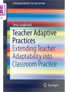 海外直订Teacher Adaptive Practices: Extending Teacher Adaptability Into Classroom Practi 教师适应性实践：将教师适应