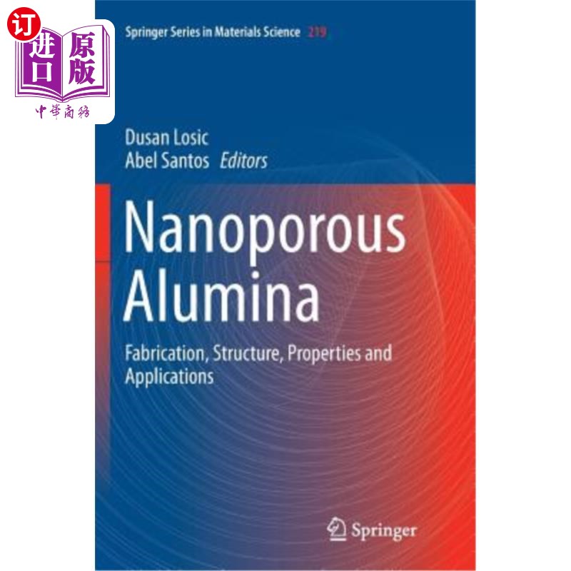 海外直订Nanoporous Alumina: Fabrication, Structure, Properties and Applications 纳米多孔氧化铝的制备、结构、性能及
