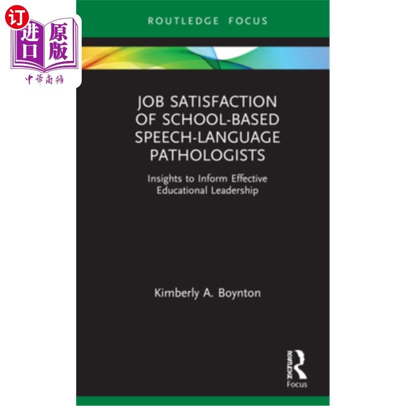 海外直订Job Satisfaction of School-Based Speech-Language Pathologists: Insights to Infor 基于学校的语言病理学家的工