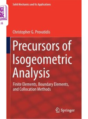 海外直订Precursors of Isogeometric Analysis: Finite Elements, Boundary Elements, and Col 等几何分析的前兆：有限元、边界