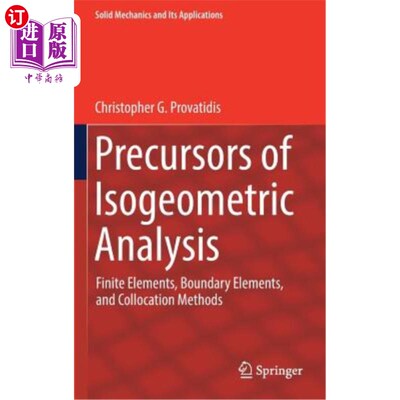 海外直订Precursors of Isogeometric Analysis: Finite Elements, Boundary Elements, and Col 等几何分析的前兆：有限元、边界