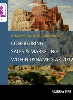 海外直订Configuring Sales & Marketing Within Dynamics AX 2012 在Dynamics AX 2012中配置销售和营销