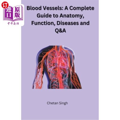 海外直订医药图书Blood Vessels: A Complete Guide to Anatomy, Function, Diseases and Q&A 血管:解剖学、功能、疾病和问