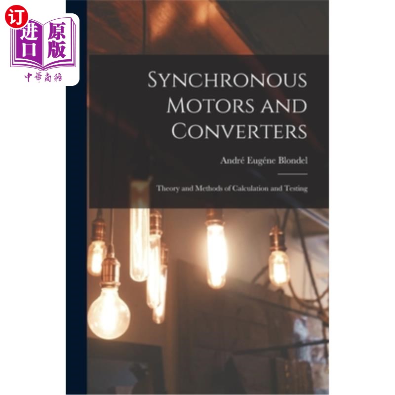 海外直订Synchronous Motors and Converters: Theory and Methods of Calculation and Testing 同步电机和变换器:计算和测