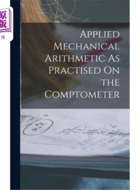 海外直订Applied Mechanical Arithmetic As Practised On the Comptometer 机械算术在计算机上的应用