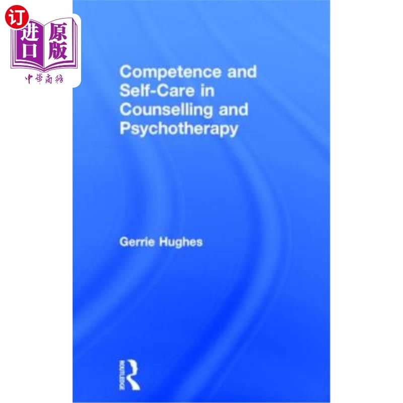海外直订医药图书Competence and Self-Care in Counselling and Psychotherapy 辅导与心理治疗中的能力与自我照顾