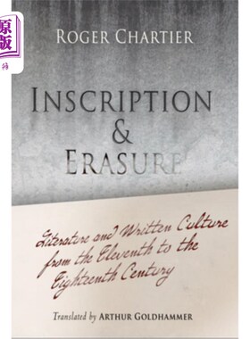 海外直订Inscription and Erasure: Literature and Written Culture from the Eleventh to the 铭文与抹去:十一至十八世纪