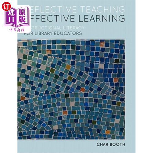 海外直订Reflective Teaching, Effective Learning: Instructional Literacy for Library Educ 反思性教学、有效学习：图书