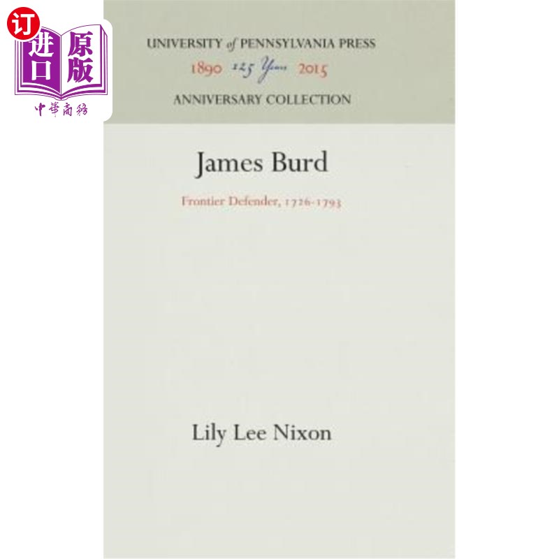 海外直订James Burd: Frontier Defender, 1726-1793 詹姆斯·伯德：边防卫士，1726-1793年