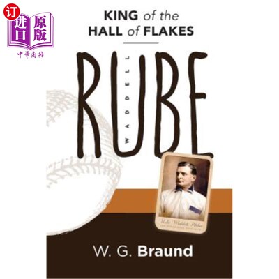 海外直订Rube Waddell: King of the Hall of Flakes 卢布·沃德尔：雪花厅之王