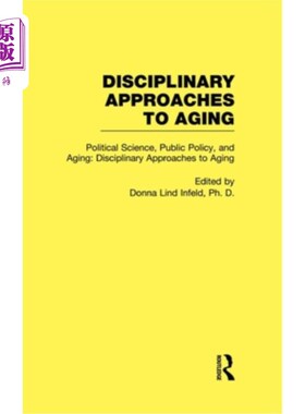 海外直订Political Science, Public Policy, and Aging: Disciplinary Approaches to Aging 政治学、公共政策与老龄化:老龄