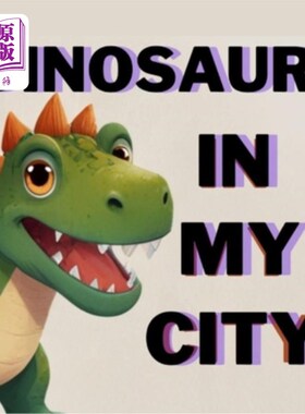 海外直订Dinosaur in My City, Story for Kids 3-7 Age 恐龙在我的城市，适合3-7岁儿童的故事