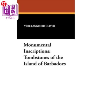 海外直订Monumental Inscriptions: Tombstones of the Island of Barbadoes 纪念碑铭文：巴巴多斯岛的墓碑