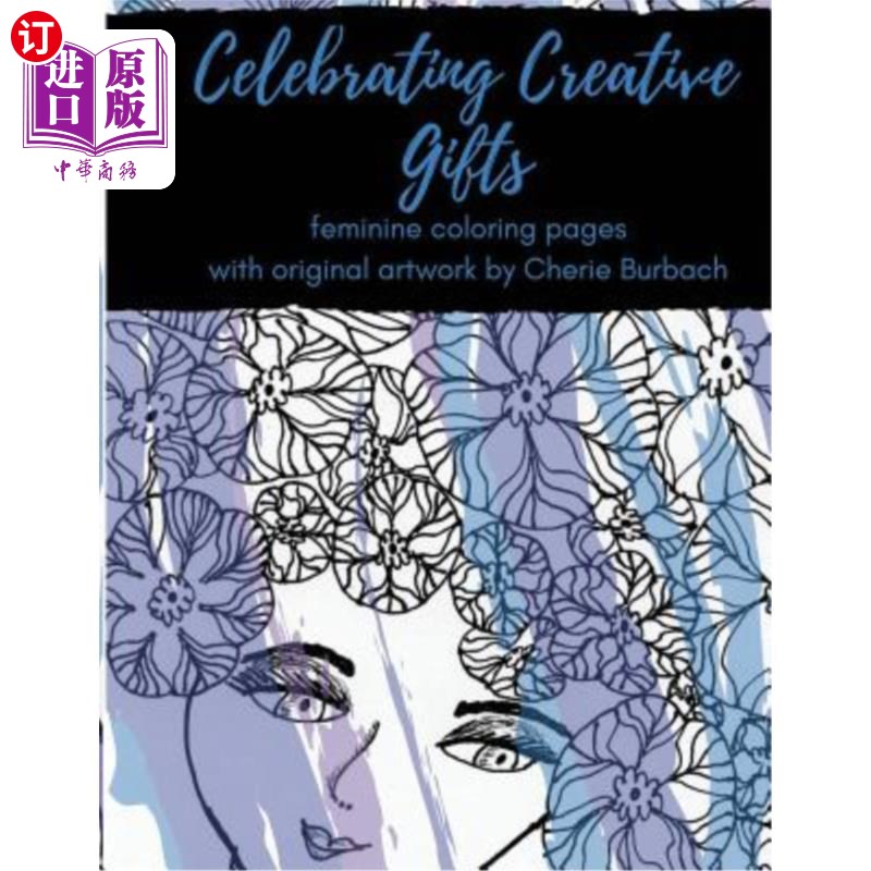 海外直订Celebrating Creative Gifts: feminine coloring pages with original artwork by Che 庆祝创意礼物:Che