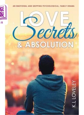 海外直订Love, Secrets, and Absolution: An emotional and gripping psychological, family d 爱、秘密和赦免：一部情绪化