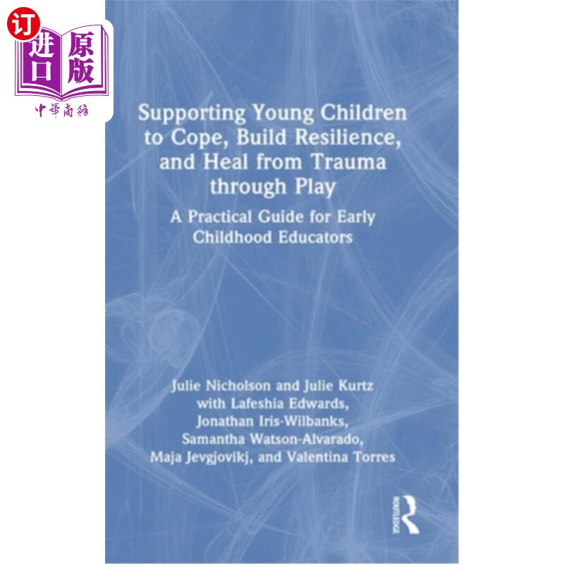 海外直订Supporting Young Children to Cope, Build Resilience, and Heal from Trauma throug 支持幼儿应对,建立恢复力,