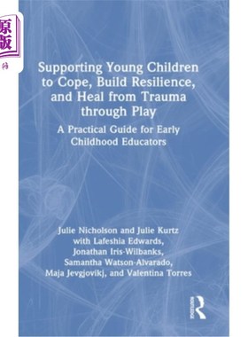 海外直订Supporting Young Children to Cope, Build Resilience, and Heal from Trauma throug 支持幼儿应对，建立恢复力，