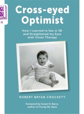 海外直订医药图书Cross-eyed Optimist: How I Learned to See in 3D and Straightened my Eyes with Vi 斗鸡眼乐观主义者：