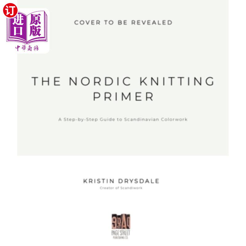海外直订The Nordic Knitting Primer: A Step-By-Step Guide to Scandinavian Colorwork 北欧针织入门:一步一步指导斯堪的