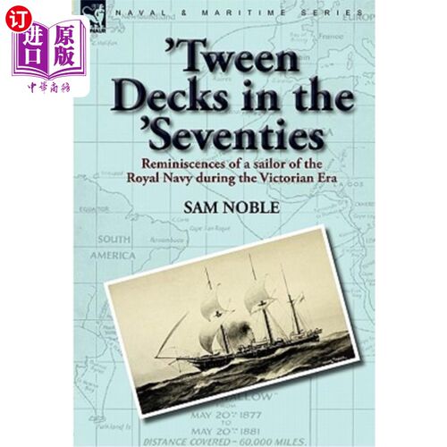 海外直订'Tween Decks in the 'Seventies: Reminiscences of a sailor of the Royal Navy duri 《七十年代的甲板:维多利亚