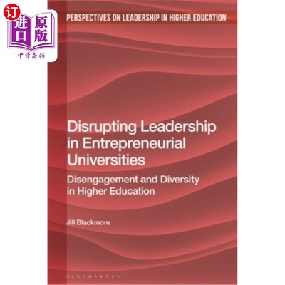 海外直订Disrupting Leadership in Entrepreneurial Universities: Disengagement and Diversi 创业型大学的颠覆性领导：高