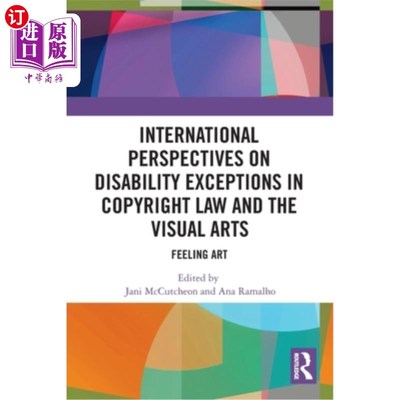 海外直订International Perspectives on Disability Exceptions in Copyright Law and the Vis 版权法与视觉艺术中残疾例外