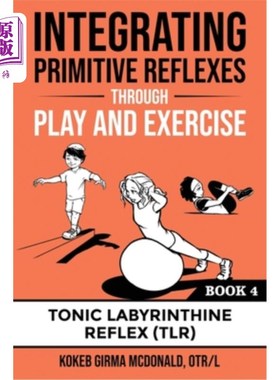 海外直订医药图书Integrating Primitive Reflexes Through Play and Exercise: An Interactive Guide t 通过游戏和运动整合