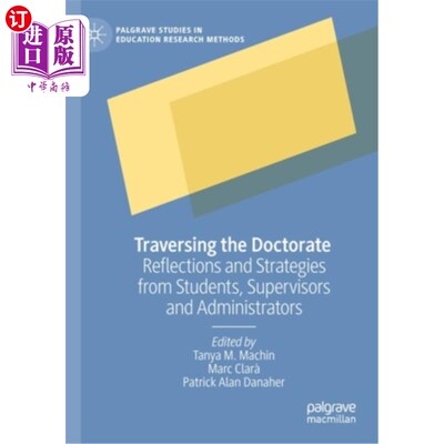 海外直订Traversing the Doctorate: Reflections and Strategies from Students, Supervisors  跨越博士学位:来自学生、导