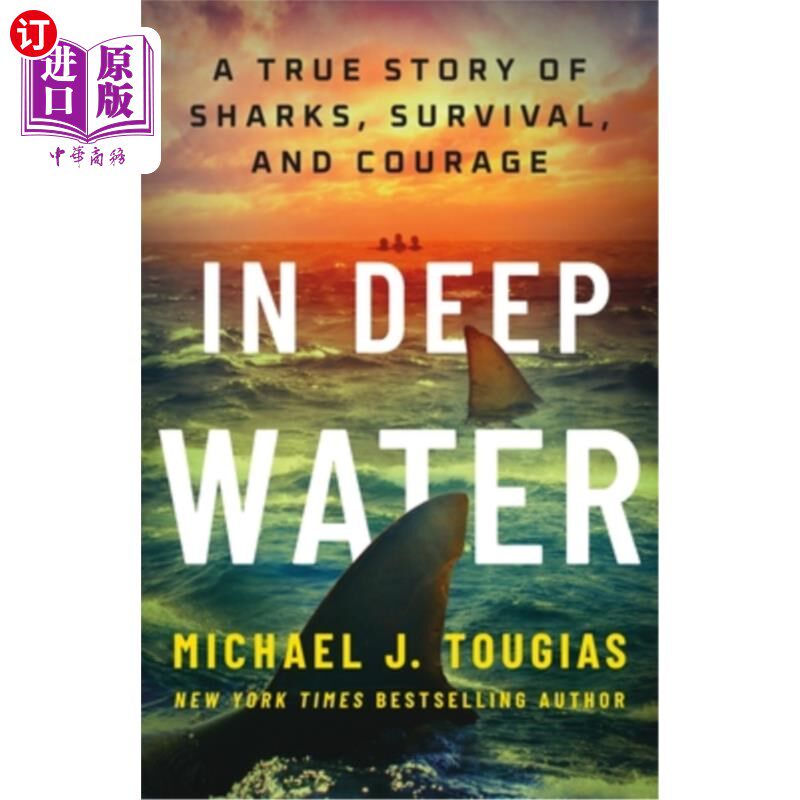 海外直订In Deep Water: A True Story of Sharks, Survival, and Courage 深海：鲨鱼、生存与勇气的真实故事