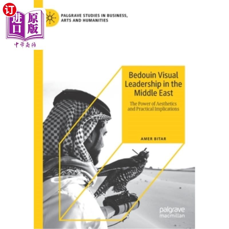 海外直订Bedouin Visual Leadership in the Middle East: The Power of Aesthetics and Practi 中东贝都因人的视觉领导:美