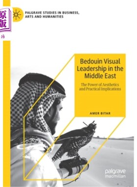 海外直订Bedouin Visual Leadership in the Middle East: The Power of Aesthetics and Practi 中东贝都因人的视觉领导:美