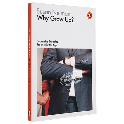 为什么长大 英文原版 Why Grow Up Subversive Thoughts for an Infantile Age 哲学成长心理学教育 Susan Neiman【中商原版?