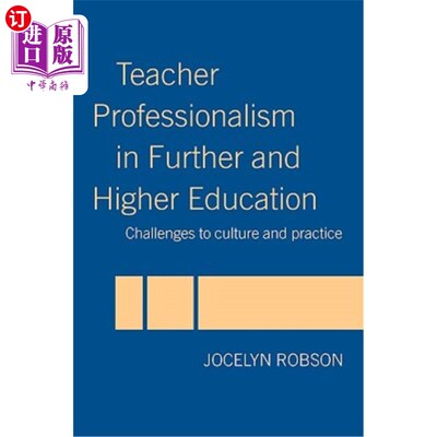 海外直订Teacher Professionalism in Further and Higher Education: Challenges to Culture a 高等教育中的教师专业化：文