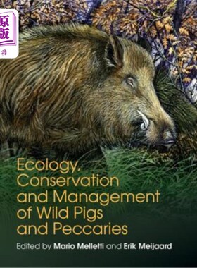 海外直订Ecology, Conservation and Management of Wild Pigs and Peccaries 野生猪和山核桃的生态、保护和管理