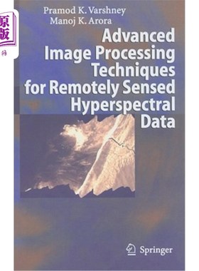 海外直订Advanced Image Processing Techniques for Remotely Sensed Hyperspectral Data 遥感高光谱数据的先进图像处理技术