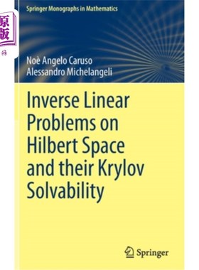 海外直订Inverse Linear Problems on Hilbert Space and Their Krylov Solvability Hilbert空间上的线性逆问题及其Krylov可解