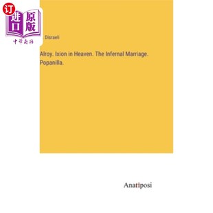 海外直订Alroy. Ixion in Heaven. The Infernal Marriage. Popanilla. Alroy。伊克西翁在天堂。地狱婚姻。Popanilla。