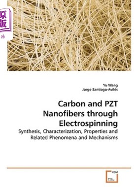 海外直订Carbon and PZT Nanofibers through Electrospinning 静电纺丝的碳和PZT纳米纤维