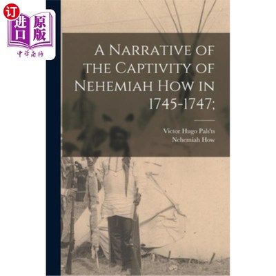 海外直订A Narrative of the Captivity of Nehemiah How in 1745-1747; 1745-1747年尼希米·豪被俘叙事