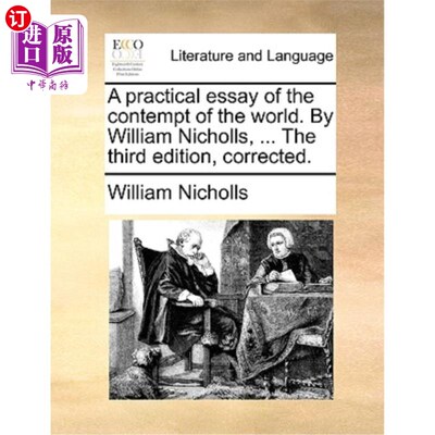 海外直订A Practical Essay of the Contempt of the World. by William Nicholls, ... the Thi 一篇关于蔑视世界的实用散文