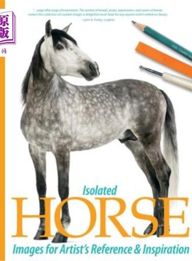 海外直订Isolated Horse Images for Artist's Reference and Inspiration 供艺术家参考和灵感的独立马图像